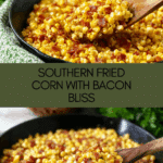 Best Southern Fried Corn with Bacon Recipe