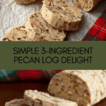 Nana's 3-Ingredient Pecan Log Recipe