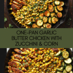 Garlic Butter Chicken with Zucchini and Corn Recipe