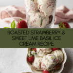 Roasted Strawberries & Sweet Lime Basil Ice Cream Recipe